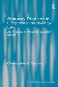 Statutory Priorities in Corporate Insolvency Law (An Analysis of Preferred Creditor Status) by Christopher F. Symes, 9781138275034