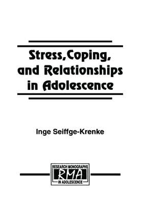Stress, Coping, and Relationships in Adolescence by Inge Seiffge-Krenke, 9781138873308