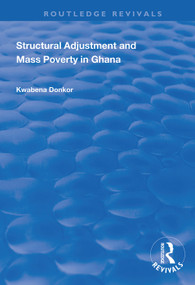 Structural Adjustment and Mass Poverty in Ghana - 9781138345454 by Kwabena Donkor, 9781138345454