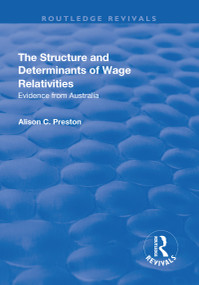 The Structure and Determinants of Wage Relativities (Evidence from Australia) by Alison Preston, 9781138706415