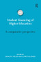 Student Financing of Higher Education (A comparative perspective) by Donald Heller, Claire Callender, 9781138645417