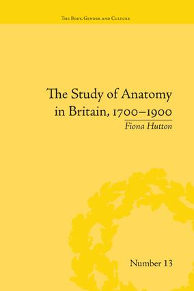 The Study of Anatomy in Britain, 1700-1900 by Fiona Hutton, 9781138664791