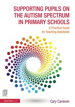 Supporting Pupils on the Autism Spectrum in Primary Schools (A Practical Guide for Teaching Assistants) by Carolyn Canavan, 9781138838888