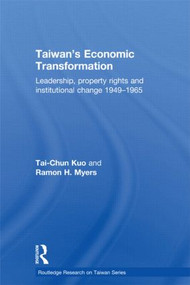 Taiwan's Economic Transformation (Leadership, Property Rights and Institutional Change 1949-1965) - 9781138858190 by Tai-Chun Kuo, Ramon H Myers, 9781138858190