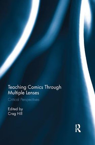 Teaching Comics Through Multiple Lenses (Critical Perspectives) by Crag Hill, 9781138345300