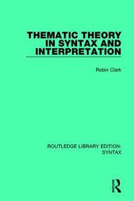 Thematic Theory in Syntax and Interpretation - 9781138698109 by Robin Clark, 9781138698109