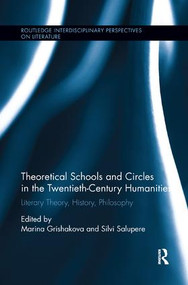 Theoretical Schools and Circles in the Twentieth-Century Humanities (Literary Theory, History, Philosophy) by Marina Grishakova, Silvi Salupere, 9781138547780
