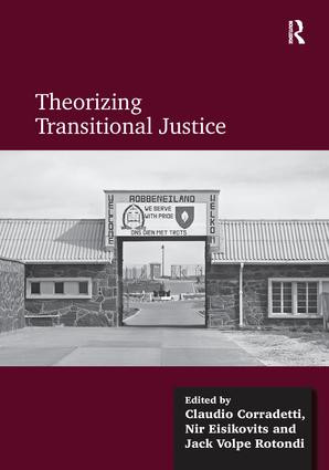 Theorizing Transitional Justice by Claudio Corradetti, Nir Eisikovits, 9781138637610