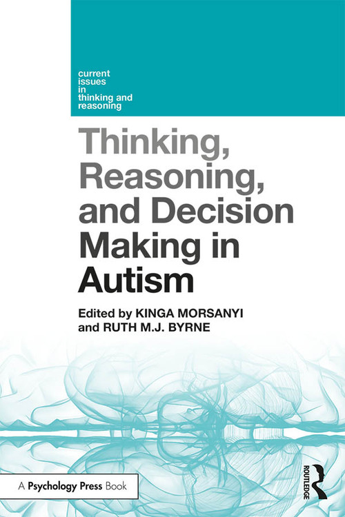 Thinking, Reasoning, and Decision Making in Autism by Kinga Morsanyi, Ruth M.J. Byrne, 9781138481176
