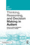 Thinking, Reasoning, and Decision Making in Autism by Kinga Morsanyi, Ruth M.J. Byrne, 9781138481176