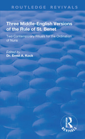 Three Middle-English Versions of the Rule of St. Benet (Two Contemporary Rituals for the Ordination of Nuns) - 9781138310698 by Ernst A. Kock, 9781138310698