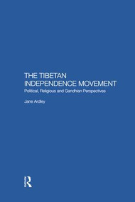 The Tibetan Independence Movement (Political, Religious and Gandhian Perspectives) - 9781138862647 by Jane Ardley, 9781138862647