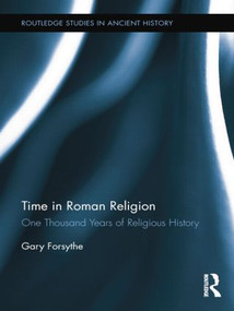 Time in Roman Religion (One Thousand Years of Religious History) - 9781138802322 by Gary Forsythe, 9781138802322