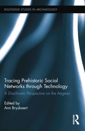 Tracing Prehistoric Social Networks through Technology (A Diachronic Perspective on the Aegean) - 9781138802308 by Ann Brysbaert, 9781138802308
