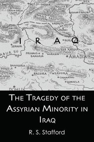 The Tragedy of the Assyrian Minority in Iraq by R.S. Stafford, 9781138993761