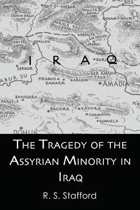 The Tragedy of the Assyrian Minority in Iraq by R.S. Stafford, 9781138993761