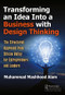Transforming an Idea Into a Business with Design Thinking (The Structured Approach from Silicon Valley for Entrepreneurs and Leaders) by Muhammad Mashhood Alam, 9781138577596