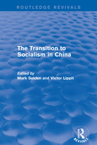 The Transition to Socialism in China (Routledge Revivals) by Mark Selden, Victor Lippit, 9781138645820