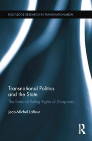 Transnational Politics and the State (The External Voting Rights of Diasporas) by Jean-Michel Lafleur, 9781138807457