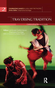 Traversing Tradition (Celebrating Dance in India) - 9781138662889 by Urmimala Sarkar Munsi, Stephanie Burridge, 9781138662889