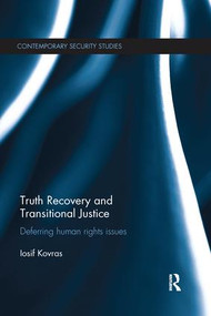 Truth Recovery and Transitional Justice (Deferring human rights issues) - 9781138650206 by Iosif Kovras, 9781138650206