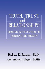 Truth, Trust And Relationships (Healing Interventions In Contextual Therapy) - 9781138869363 by Barbara R. Krasner, Austin J. Joyce, 9781138869363