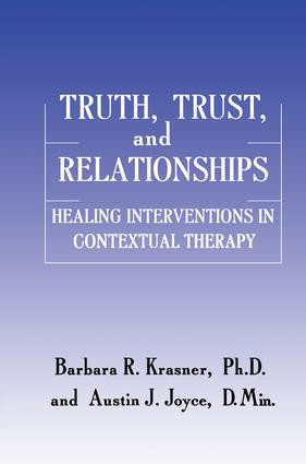 Truth, Trust And Relationships (Healing Interventions In Contextual Therapy) - 9781138869363 by Barbara R. Krasner, Austin J. Joyce, 9781138869363