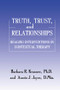 Truth, Trust And Relationships (Healing Interventions In Contextual Therapy) - 9781138869363 by Barbara R. Krasner, Austin J. Joyce, 9781138869363