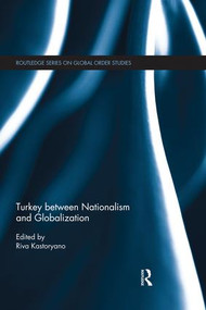 Turkey between Nationalism and Globalization by Riva Kastoryano, 9781138830288