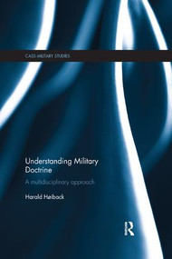 Understanding Military Doctrine (A Multidisciplinary Approach) by Harald Hoiback, 9781138477971