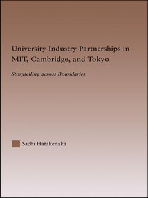 University-Industry Partnerships in MIT, Cambridge, and Tokyo (Storytelling Across Boundaries) by Sachi Hatakenaka, 9781138993952