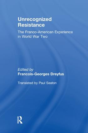 Unrecognized Resistance (The Franco-American Experience in World War Two) by Francois-Georges Dreyfus, 9781138517660