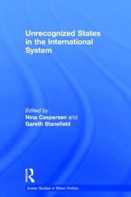Unrecognized States in the International System - 9781138788954 by Nina Caspersen, Gareth Stansfield, 9781138788954