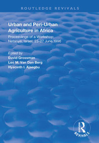 Urban and Peri-urban Agriculture in Africa (Proceedings of a Workshop, Netanya, Israel, 23-27 June 1996) - 9781138351943 by David Grossman, Leo M. van den Berg, Hyacinth I. Ajaegbu, 9781138351943