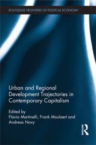 Urban and Regional Development Trajectories in Contemporary Capitalism by Flavia Martinelli, Frank Moulaert, Andreas Novy, 9781138901186