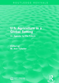 U.S. Agriculture in a Global Setting (An Agenda for the Future) - 9781138950986 by M. Ann Tutwiler, 9781138950986