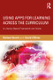 Using Apps for Learning Across the Curriculum (A Literacy-Based Framework and Guide) by Richard Beach, David O'Brien, 9781138782631