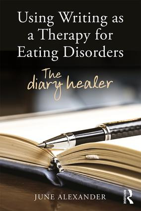 Using Writing as a Therapy for Eating Disorders (The diary healer) by June Alexander, 9781138788374