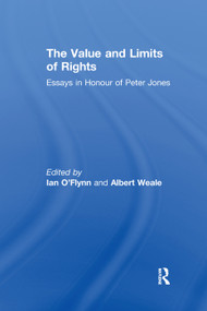 The Value and Limits of Rights (Essays in Honour of Peter Jones) - 9781138377882 by Ian O'Flynn, Albert Weale FBA, 9781138377882