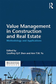 Value Management in Construction and Real Estate (Methodology and Applications) by Geoffrey Q. P. Shen, Ann T. W. Yu, 9781138852785