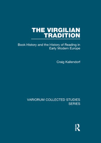 The Virgilian Tradition (Book History and the History of Reading in Early Modern Europe) by Craig Kallendorf, 9781138375147