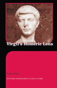 Virgil's Homeric Lens by Edan Dekel, 9781138802292