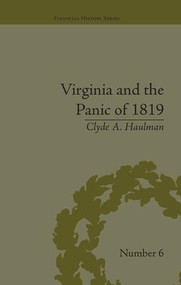 Virginia and the Panic of 1819 (The First Great Depression and the Commonwealth) by Clyde A Haulman, 9781138663633