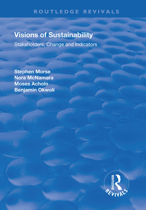 Visions of Sustainability (Stakeholders, Change and Indicators) - 9781138713116 by Stephen Morse, Nora McNamara, Benjamin Okwoli, 9781138713116