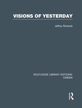 Visions of Yesterday by Jeffrey Richards, 9781138994089