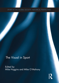The Visual in Sport by Mike Huggins, Mike O'Mahony, 9781138798335