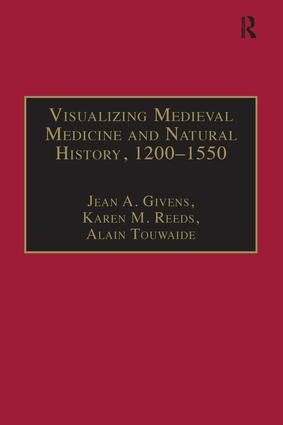 Visualizing Medieval Medicine and Natural History, 1200-1550 by Jean A. Givens, Karen M. Reeds, Alain Touwaide, 9781138270831