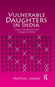 Vulnerable Daughters in India (Culture, Development and Changing Contexts) - 9781138664968 by Mattias Larsen, 9781138664968