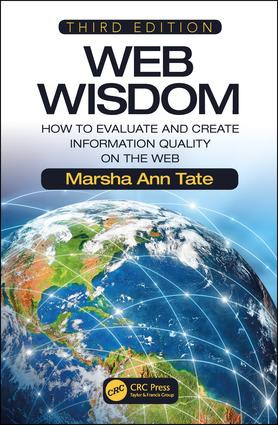 Web Wisdom (How to Evaluate and Create Information Quality on the Web, Third Edition) by Marsha Ann Tate, 9781138501584