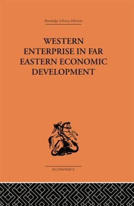 Western Enterprise in Far Eastern Economic Development by G. C. Allen, Donnithorne, 9781138878594